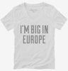 Im Big In Europe Womens Vneck Shirt 666x695.jpg?v=1700637156