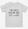 Im Cold Youre Hot Lets Cuddle Toddler Shirt 666x695.jpg?v=1700637108
