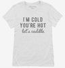 Im Cold Youre Hot Lets Cuddle Womens Shirt 666x695.jpg?v=1700637108
