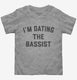 I'm Dating the Bassist  Toddler Tee