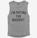 I'm Dating the Bassist  Womens Muscle Tank