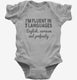I'm Fluent in Three Languages English Sarcasm Profanity Funny  Infant Bodysuit