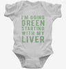 Im Going Green Starting With My Liver Infant Bodysuit 666x695.jpg?v=1700636972