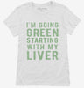 Im Going Green Starting With My Liver Womens Shirt 666x695.jpg?v=1700636972