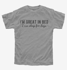 I'm Great In Bed I Can Sleep For Days Youth Shirt