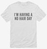 Im Having A No Hair Day Funny Bald Shirt 666x695.jpg?v=1700398454