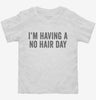 Im Having A No Hair Day Funny Bald Toddler Shirt 666x695.jpg?v=1700398454
