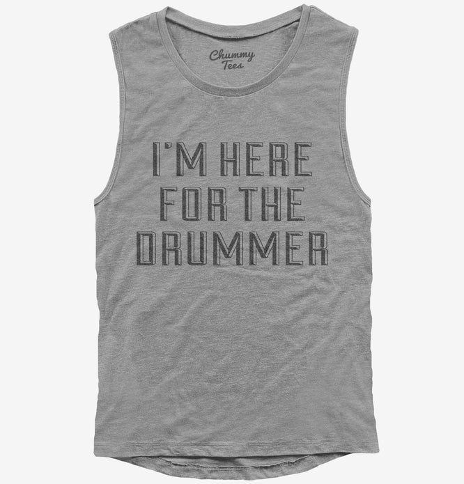 I'm Here For The Drummer T-Shirt