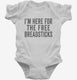 I'm Here For The Free Breadsticks white Infant Bodysuit