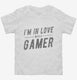 I'm In Love With A Gamer white Toddler Tee