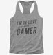 I'm In Love With A Gamer grey Womens Racerback Tank
