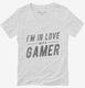 I'm In Love With A Gamer white Womens V-Neck Tee