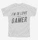 I'm In Love With A Gamer white Youth Tee