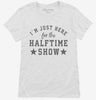Im Just Here For The Halftime Show Womens Shirt 666x695.jpg?v=1700357724