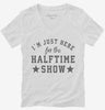 Im Just Here For The Halftime Show Womens Vneck Shirt 666x695.jpg?v=1700357724
