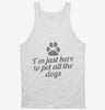 Im Just Here To Pet All The Dogs Tanktop 666x695.jpg?v=1700546139
