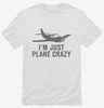Im Just Plane Crazy Shirt 666x695.jpg?v=1700398358