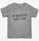 I'm Naughtier Than I Look  Toddler Tee