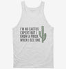 Im No Cactus Expert But I Know A Prick When I See One Tanktop 666x695.jpg?v=1700416796