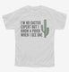 I'm No Cactus Expert But I Know A Prick When I See One white Youth Tee