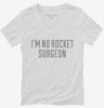 Im No Rocket Surgeon Womens Vneck Shirt 666x695.jpg?v=1700546004