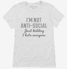 Im Not Anti Social Just Kidding I Hate Everyone Womens Shirt 666x695.jpg?v=1700636827
