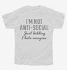 Im Not Anti Social Just Kidding I Hate Everyone Youth