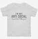 I'm Not Antisocial I Just Don't Like You white Toddler Tee