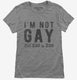 I'm Not Gay But 20 Dollars Is 20 Dollars grey Womens