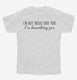 I'm Not Insulting You I'm Describing You white Youth Tee