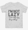 Im Not Lazy I Just Really Enjoy Doing Nothing Toddler Shirt 666x695.jpg?v=1700449150