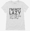 Im Not Lazy I Just Really Enjoy Doing Nothing Womens Shirt 666x695.jpg?v=1700449150