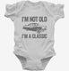 I'm Not Old I'm A Classic Funny Classic Car white Infant Bodysuit
