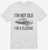 Im Not Old Im A Classic Funny Classic Car Shirt 666x695.jpg?v=1700416755