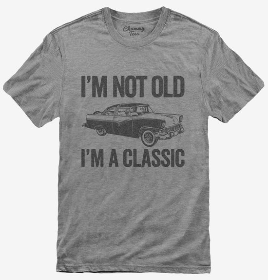 I'm Not Old I'm A Classic Funny Classic Car T-Shirt
