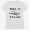 Im Not Old Im A Classic Funny Classic Car Womens Shirt 666x695.jpg?v=1700416755
