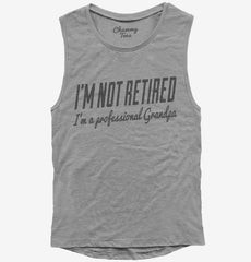 I'm Not Retired I'm A Professional Grandpa Womens Muscle Tank
