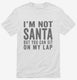 I'm Not Santa But You Can Sit On My Lap white Mens