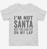 Im Not Santa But You Can Sit On My Lap Toddler Shirt 666x695.jpg?v=1700416708
