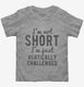 I'm Not Short I'm Just Vertically Challenged  Toddler Tee