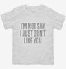 Im Not Shy I Just Dont Like You Toddler Shirt 666x695.jpg?v=1700545447