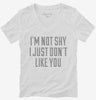 Im Not Shy I Just Dont Like You Womens Vneck Shirt 666x695.jpg?v=1700545447