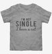 I'm Not Single Funny  Toddler Tee