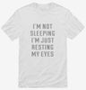 Im Not Sleeping Im Just Resting My Eyes Shirt 666x695.jpg?v=1700636687