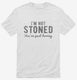 I'm Not Stoned You're Just Boring white Mens