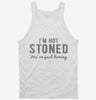 Im Not Stoned Youre Just Boring Tanktop 666x695.jpg?v=1700545306