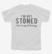 I'm Not Stoned You're Just Boring white Youth Tee