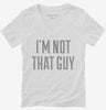 Im Not That Guy Womens Vneck Shirt 666x695.jpg?v=1700545264