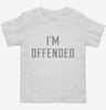 Im Offended Toddler Shirt 666x695.jpg?v=1700636636