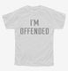 I'm Offended white Youth Tee
